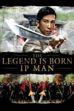 The Legend Is Born: Ip Man ยิปมัน เปิดตำนานปรมาจารย์หมัดหย่งชุน (2010)